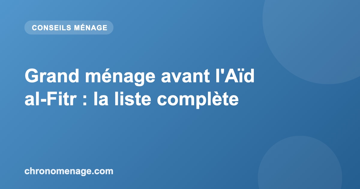 Grand m&eacute;nage avant l'A&iuml;d al-Fitr : la liste compl&egrave;te