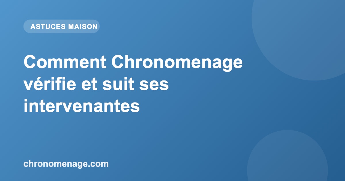 Comment Chronomenage v&eacute;rifie et suit ses intervenantes