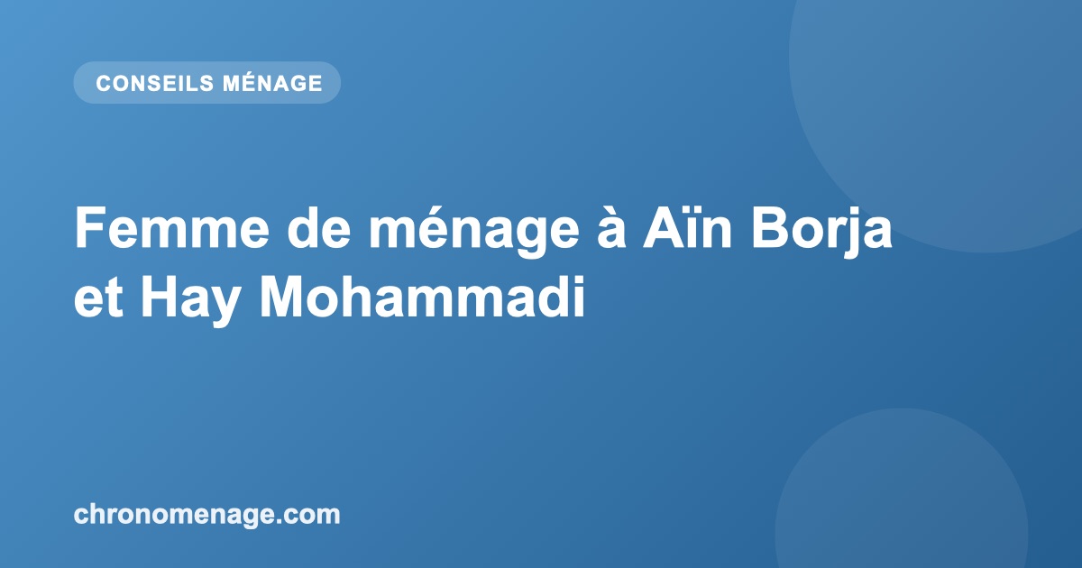 Femme de m&eacute;nage &agrave; A&iuml;n Borja et Hay Mohammadi
