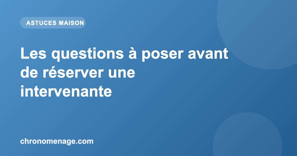 Les questions &agrave; poser avant de r&eacute;server une intervenante