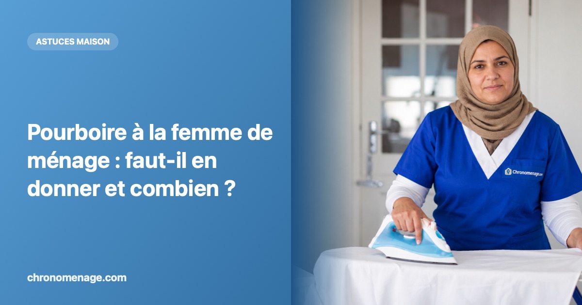 Pourboire &agrave; la femme de m&eacute;nage : faut-il en donner et combien ?