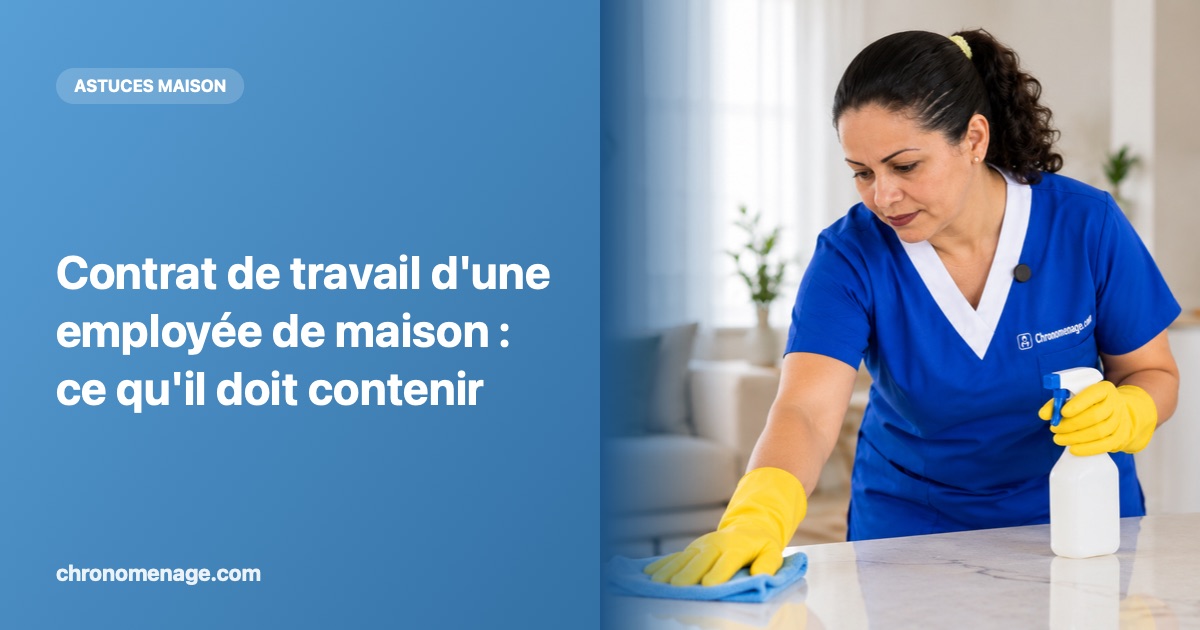 Contrat de travail d'une employée de maison : ce qu'il doit contenir